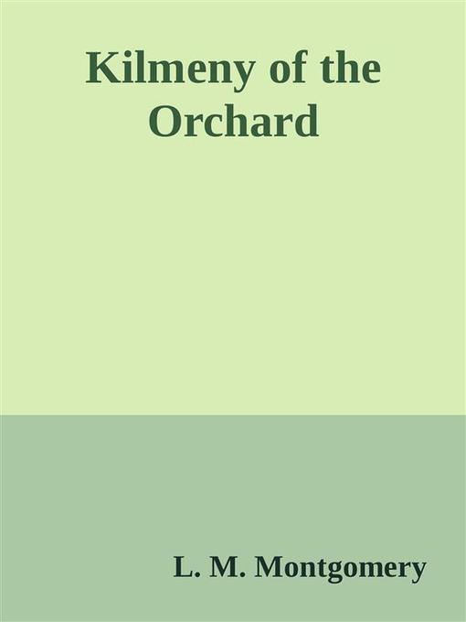 Title details for Kilmeny of the Orchard by L. M. Montgomery - Available